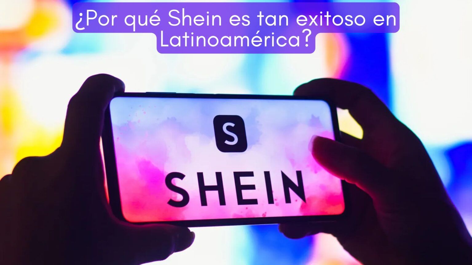 ¿Por qué Shein es tan exitoso en Latinoamérica?